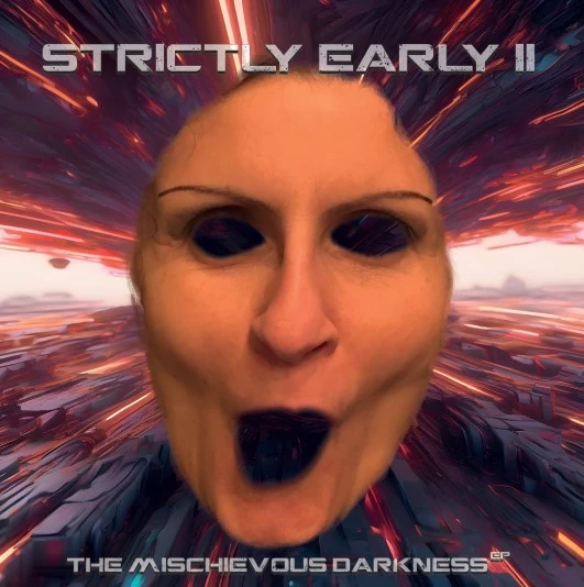 Strictly Early II - The Mischievous Darkness EP