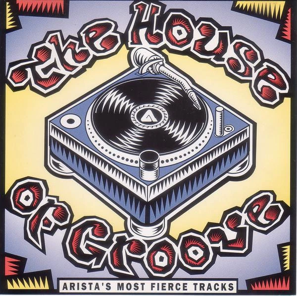 The House Of Groove (Arista's Most Fierce Tracks)