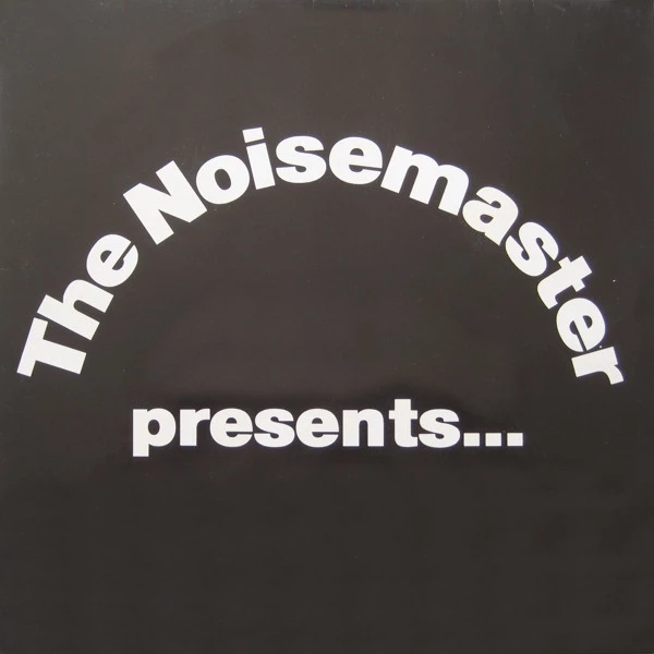 The Noisemaster Presents...