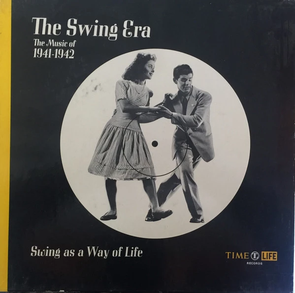 The Swing Era: The Music Of 1941-1942: Swing As A Way Of Life