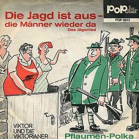 Die Jagd Ist Aus - Die Männer Wieder Da (Das Jägerlied) / Pflaumen-Polka