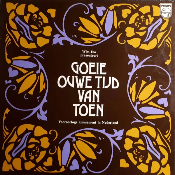 Wim Ibo Presenteert: Goeie Ouwe Tijd Van Toen - Vooroorlogs Amusement In Nederland