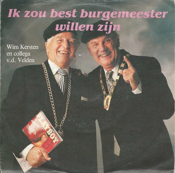 Ik Zou Best Burgemeester Willen Zijn / Wat Je Ook Doet Dat Kan Me Niet Schelen